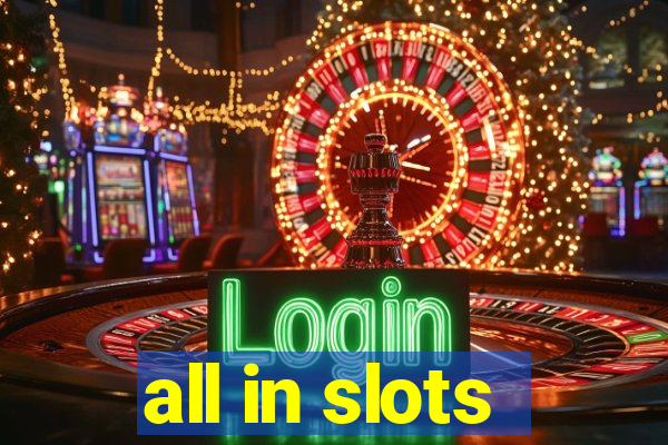 all in slots