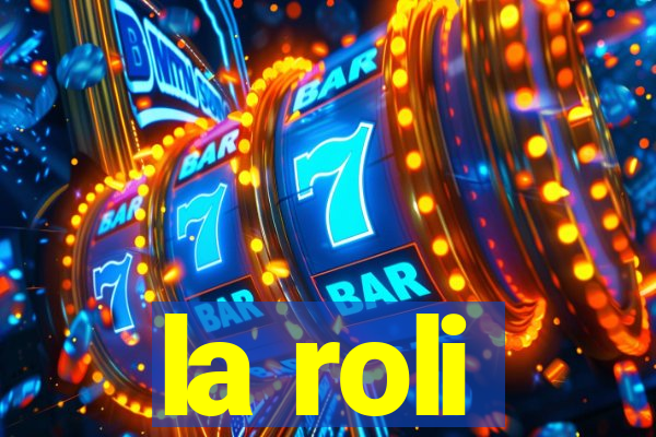 la roli