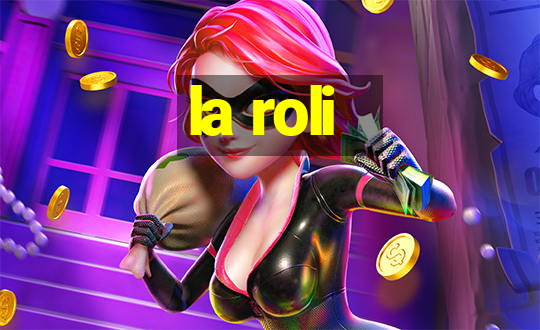 la roli