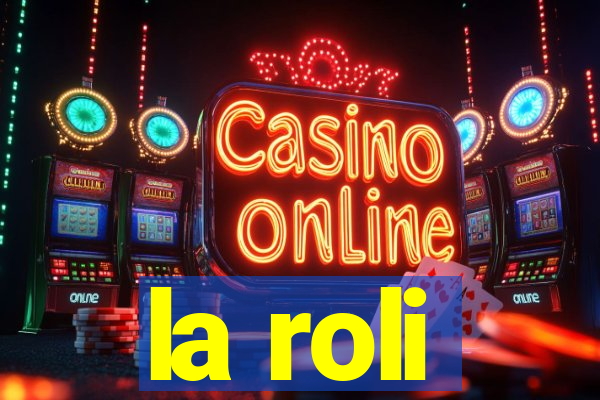 la roli