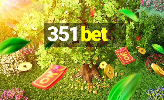 351 bet