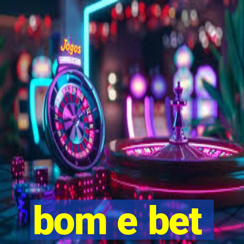 bom e bet