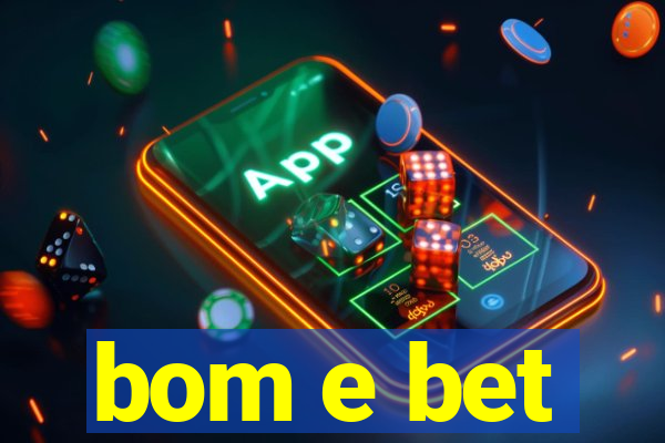 bom e bet