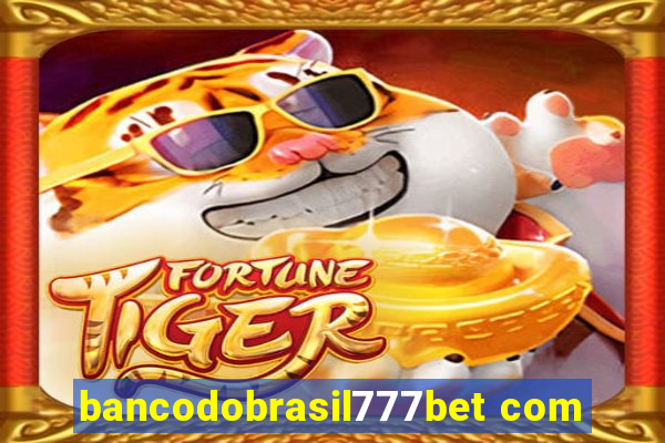 bancodobrasil777bet com