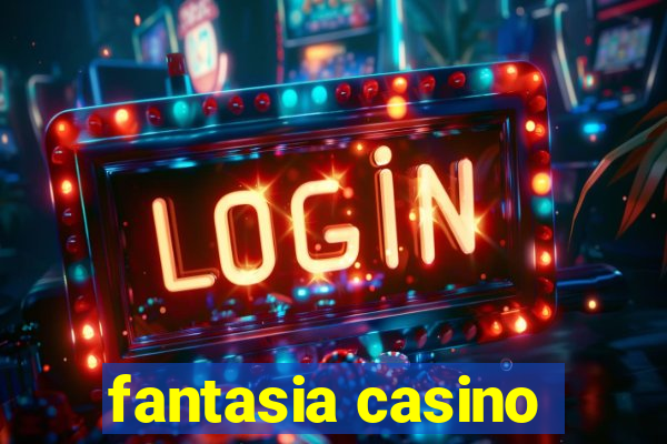 fantasia casino