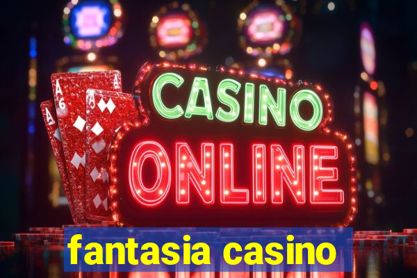 fantasia casino