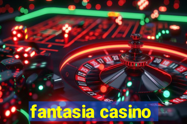 fantasia casino