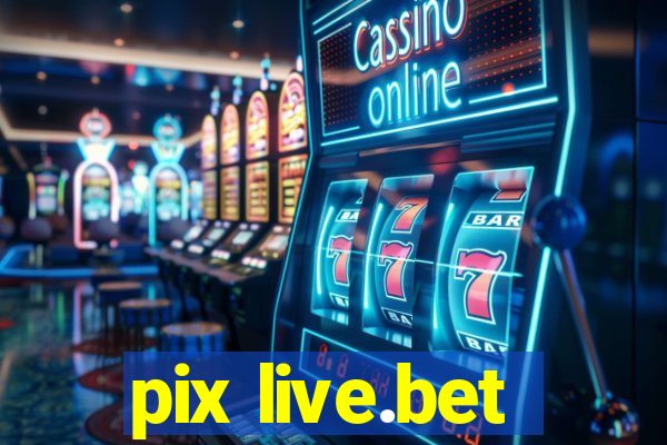 pix live.bet