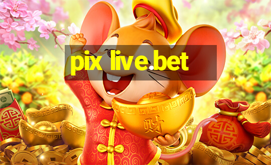 pix live.bet