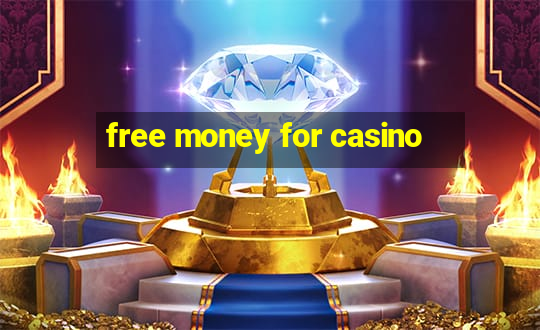 free money for casino