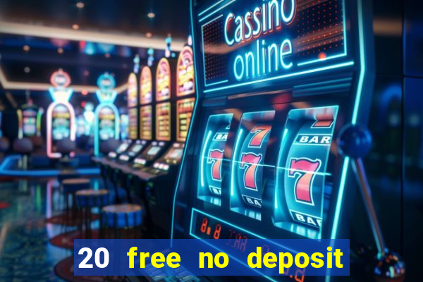 20 free no deposit casino 2017