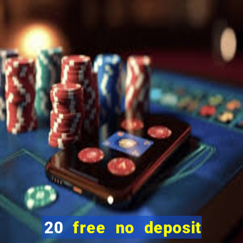 20 free no deposit casino 2017