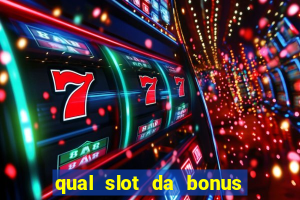 qual slot da bonus no cadastro