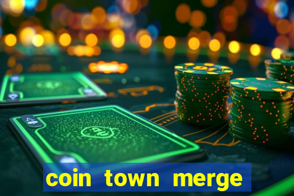 coin town merge slot make money