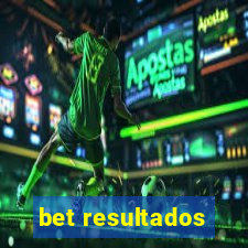 bet resultados