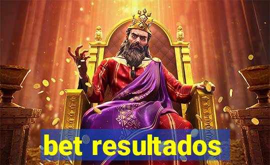 bet resultados