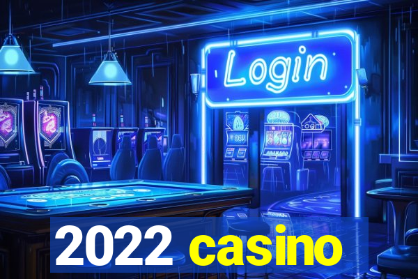 2022 casino