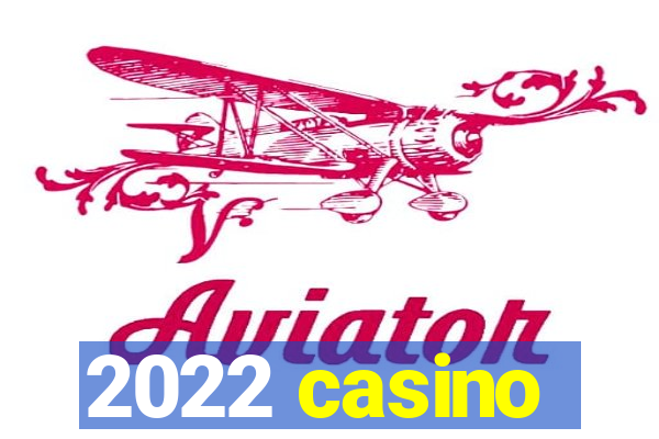 2022 casino