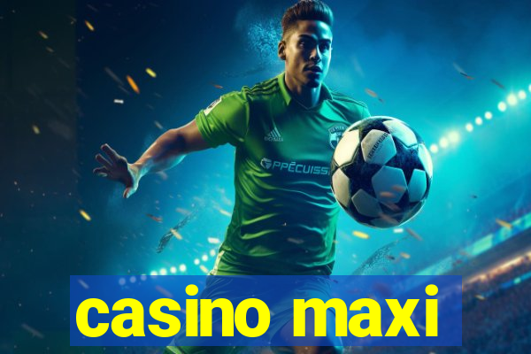 casino maxi