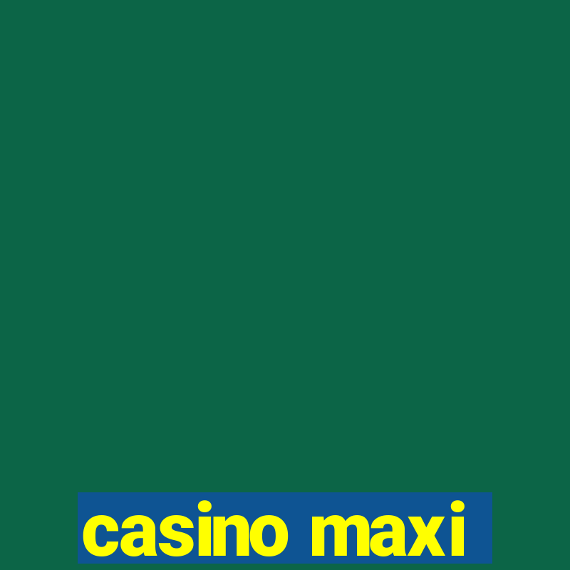 casino maxi