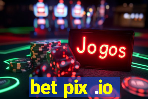 bet pix .io