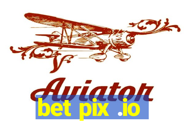 bet pix .io