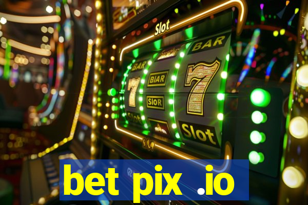 bet pix .io