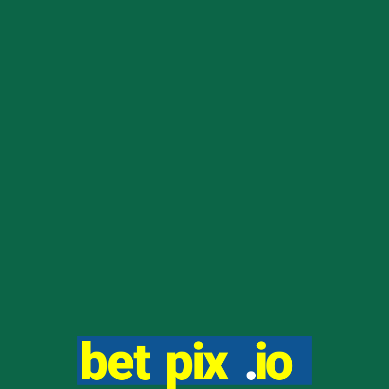 bet pix .io