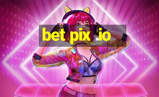 bet pix .io