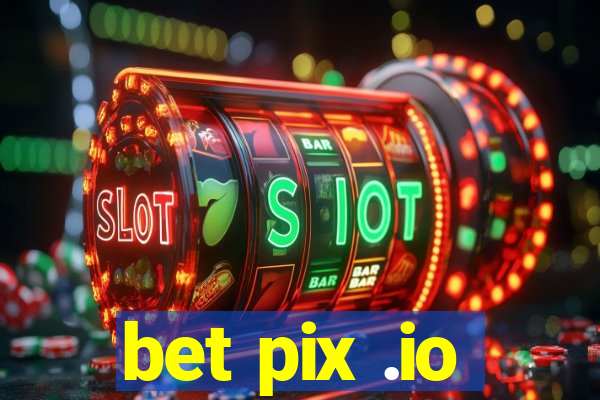 bet pix .io