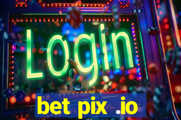 bet pix .io