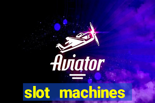 slot machines casino games