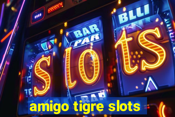 amigo tigre slots