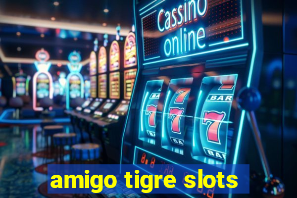 amigo tigre slots