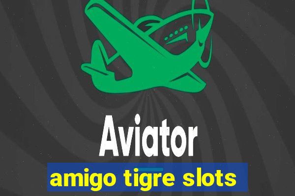 amigo tigre slots