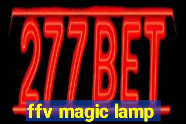 ffv magic lamp