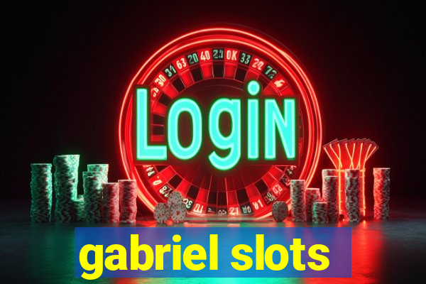 gabriel slots