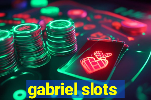 gabriel slots