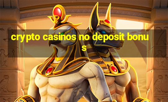 crypto casinos no deposit bonus