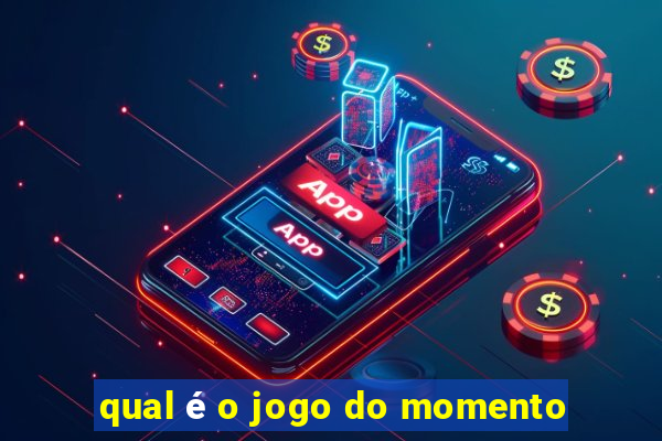 qual é o jogo do momento