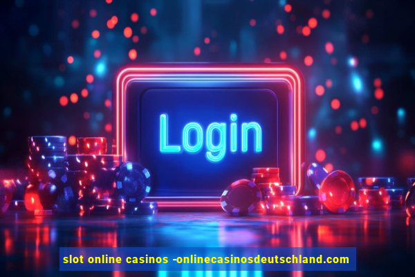 slot online casinos -onlinecasinosdeutschland.com