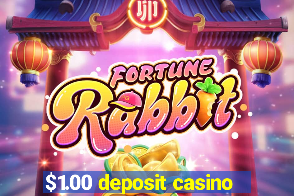 $1.00 deposit casino