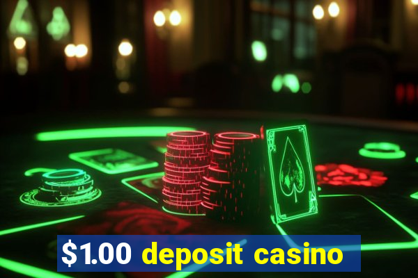 $1.00 deposit casino