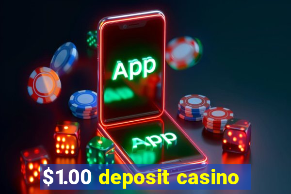 $1.00 deposit casino