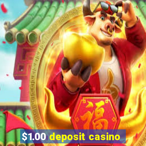 $1.00 deposit casino