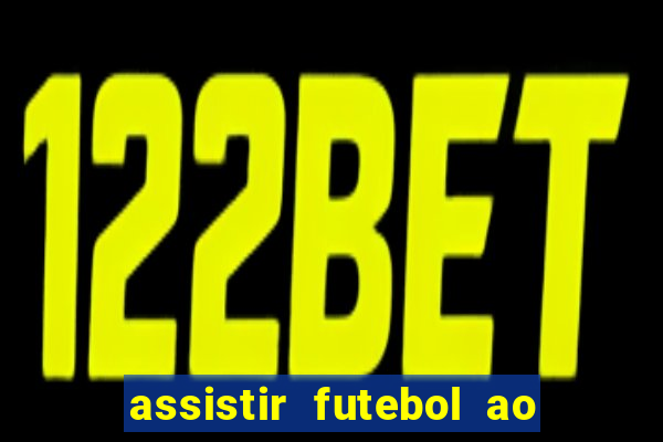 assistir futebol ao vivo sites