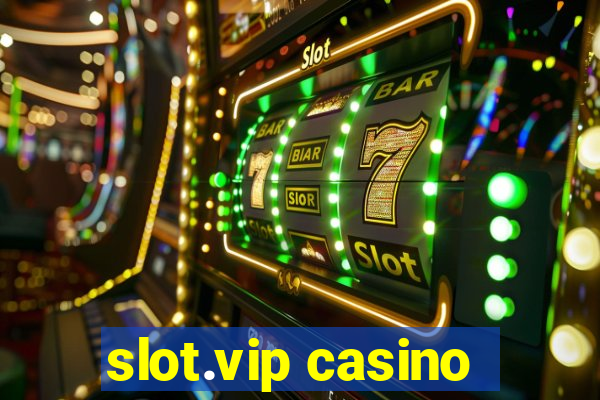 slot.vip casino