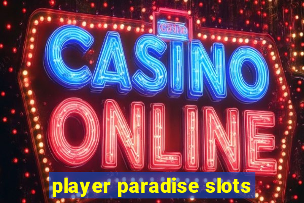 player paradise slots