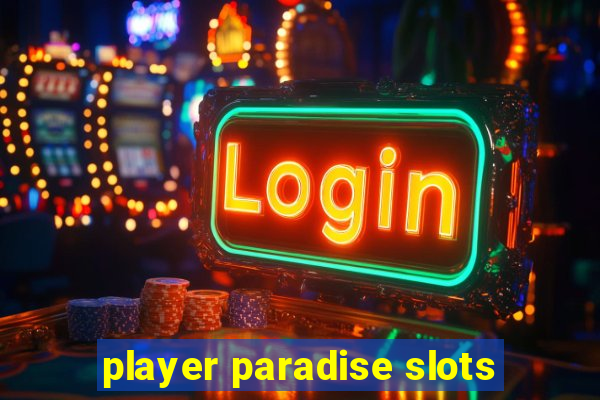 player paradise slots