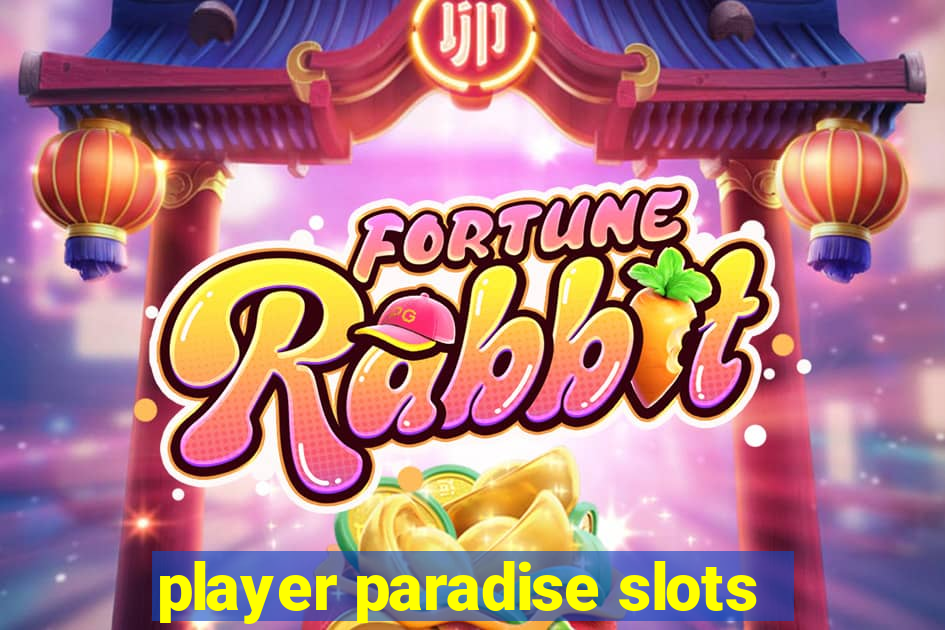 player paradise slots